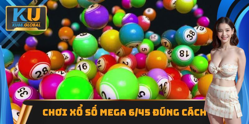 Chỉ dẫn cách chơi Mega 6/45 đúng chuẩn