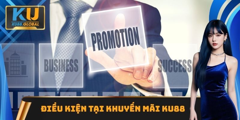 Điều kiện tại khuyến mãi Ku88