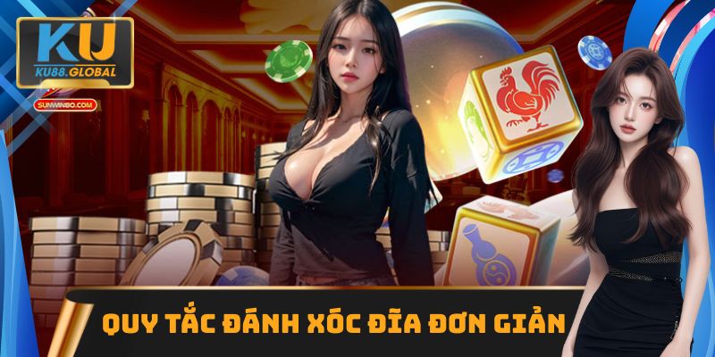 Quy tắc đánh Xóc Đĩa đơn giản và hấp dẫn nhất