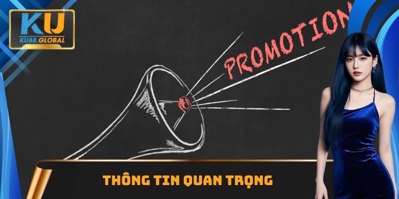 Thông tin quan trọng tại khuyến mãi Ku88