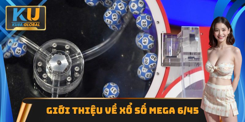 Xổ số Mega 6/45 rất được săn đón trên Ku88